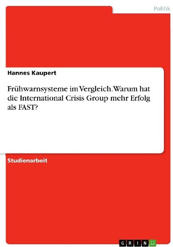 Frühwarnsysteme im Vergleich. Warum hat die International Crisis Group mehr Erfolg als FAST?