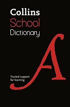 Collins School Dictionary: Trusted Support for Learning