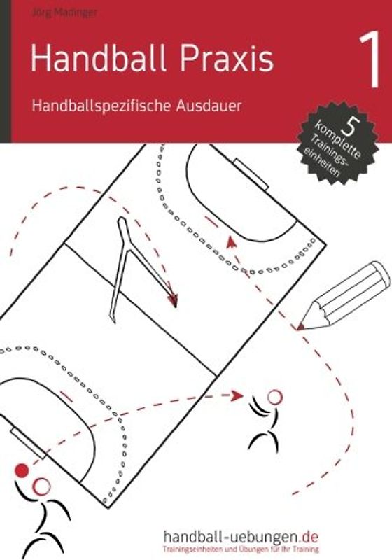Handball Praxis 1 - Handballspezifische Ausdauer (Handball Praxis Spezial) - Madinger, Joerg