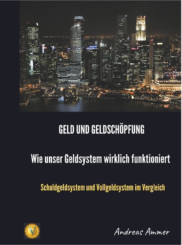 Geld und Geldschöpfung Wie unser Geldsystem wirklich funktioniert