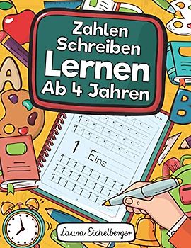 Zahlen Schreiben Lernen Ab 4 Jahren: Erste Zahlen Schreiben Lernen Und Üben! Perfekt Geeignet Für Kinder Ab 4 Jahren!