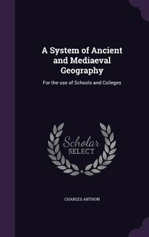 A System of Ancient and Mediaeval Geography