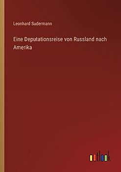 Eine Deputationsreise von Russland nach Amerika