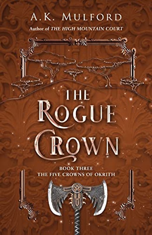 The Rogue Crown: 2022’s highly anticipated sapphic romantic fantasy and the third book of the series that launched a TikTok sensation (The Five Crowns of Okrith)