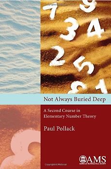 Not Always Buried Deep: A Second Course in Elementary Number Theory (Monograph Books)