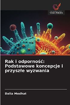 Rak i odporno¿¿: Podstawowe koncepcje i przysz¿e wyzwania