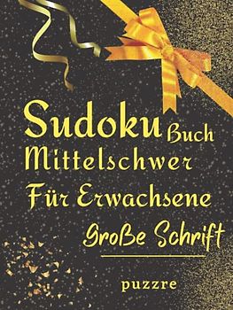 Sudoku Buch Mittelschwer Für Erwachsene Große Schrift: Denksport Spiele Sudoku Geschenk Rätselbuch