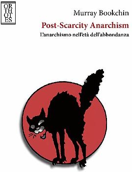 Post-Scarcity Anarchism. L'anarchismo nell'età dell'abbondanza