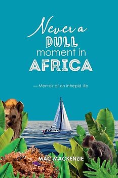 Never a Dull Moment in Africa