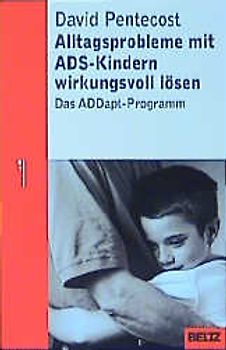 Alltagsprobleme mit ADS-Kindern wirkungsvoll lösen