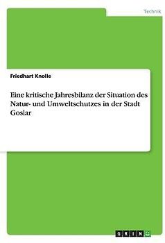 Eine kritische Jahresbilanz der Situation des Natur- und Umweltschutzes in der Stadt Goslar