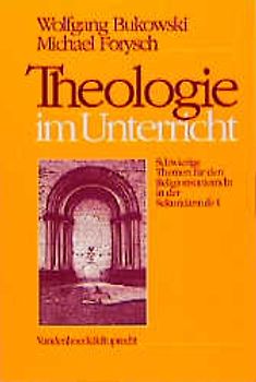 Theologie im Unterricht. Schwierige Themen für den Religionsunterricht in der Sekundarstufe 1
