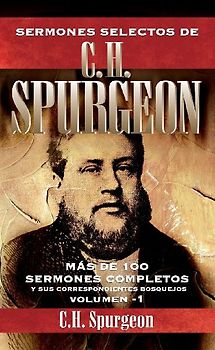 El Sermones Selectos de C. H. Spurgeon Vol. 1