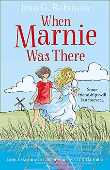 When Marnie Was There (Essential Modern Classics): Some friendships will last forever . . .