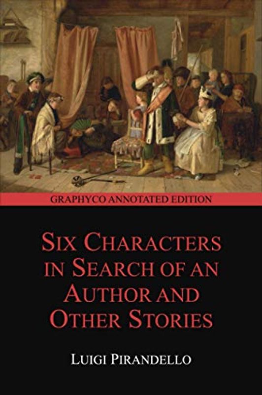 Six Characters in Search of an Author and Other Stories (Graphyco Annotated Edition)