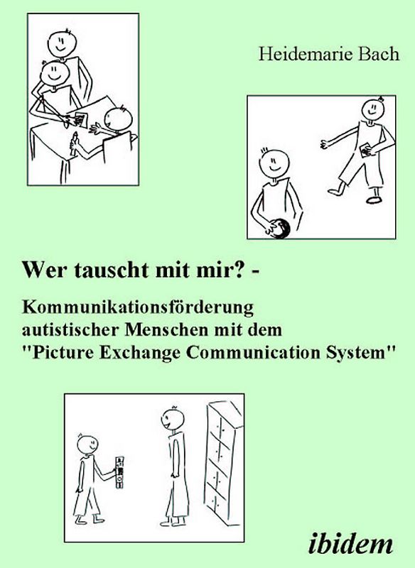 Wer tauscht mit mir? Kommunikationsförderung autistischer Menschen mit dem "Picture Exchange Communication System"