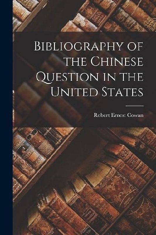 Bibliography of the Chinese Question in the United States