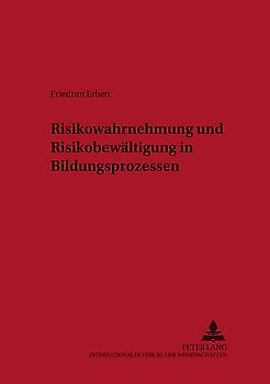 Risikowahrnehmung und Risikobewältigung in Bildungsprozessen