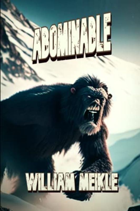 Abominable: A Creature Feature (The William Meikle Chapbook Collection, Band 20)