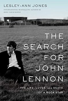 The Search for John Lennon: The Life, Loves, and Death of a Rock Star