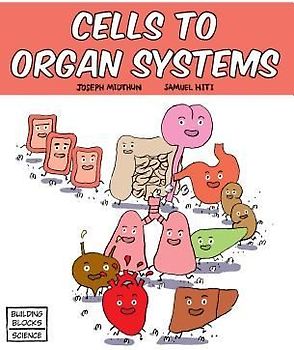 Cells to Organ Systems