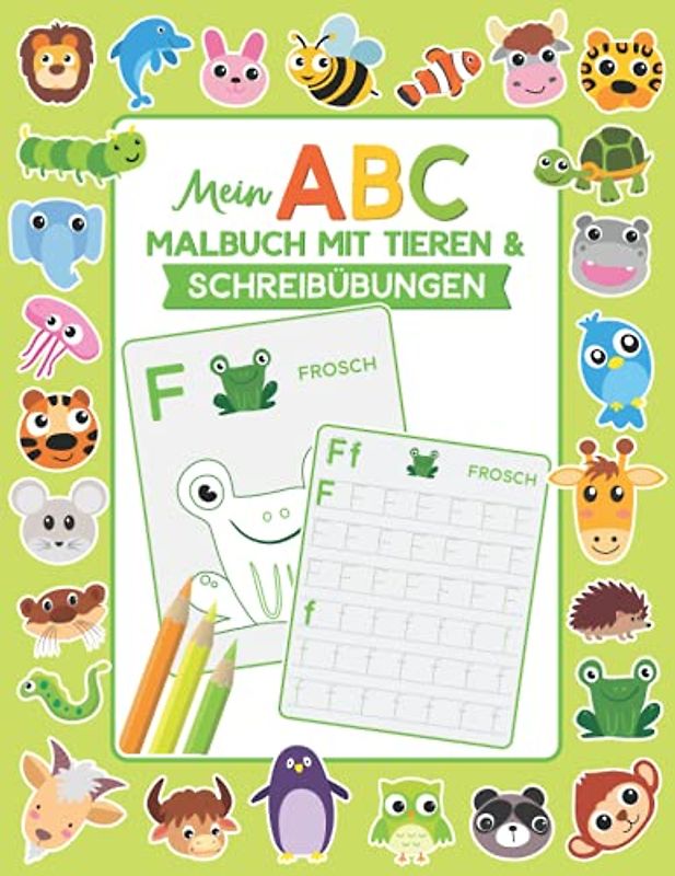 Mein ABC Malbuch mit Tieren und Schreibübungen: Ideale Vorbereitung auf die 1. Klasse, Vorschule und Kindergarten (ABC Malbücher, Schreib- und Schwungübungen)