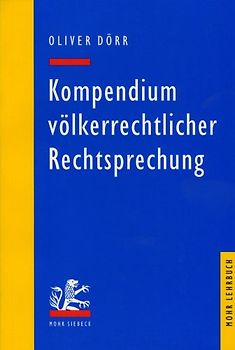 Kompendium völkerrechtlicher Rechtsprechung. Eine Auswahl für Studium und Praxis