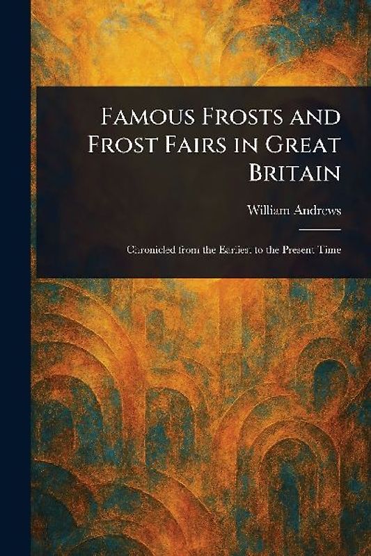 Famous Frosts and Frost Fairs in Great Britain