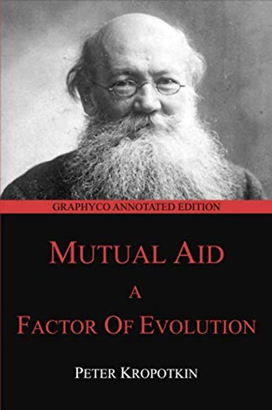 Mutual Aid: A Factor of Evolution (Graphyco Annotated Edition, Band 3)