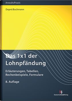Das 1x1 der Lohnpfändung. Erläuterungen, Tabellen, Rechenbeispiele, Formulare