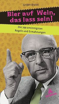 Bier auf Wein, das lass sein!