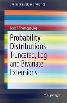 Probability Distributions. With Truncated, Log and Bivariate Extensions