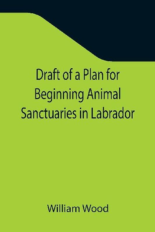 Draft of a Plan for Beginning Animal Sanctuaries in Labrador