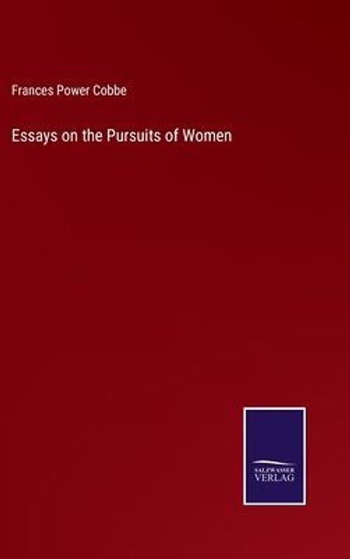 Essays on the Pursuits of Women