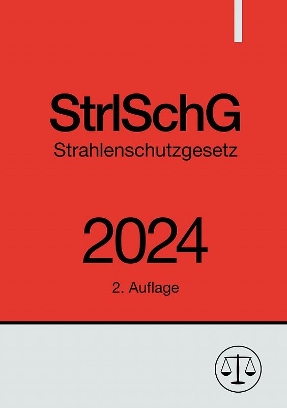 Strahlenschutzgesetz - StrlSchG 2024
