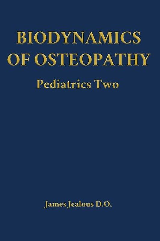 Biodynamics of Osteopathy Pediatrics Two