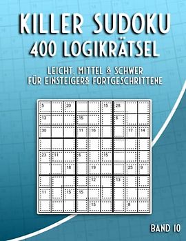 Killer Sudoku Rätsel in Leicht, Mittel & Schwer: Summen Sudoku Rätselheft mit 400 Sudoku Variationen