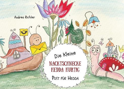 Die kleine Nacktschnecke Hedda Hurtig