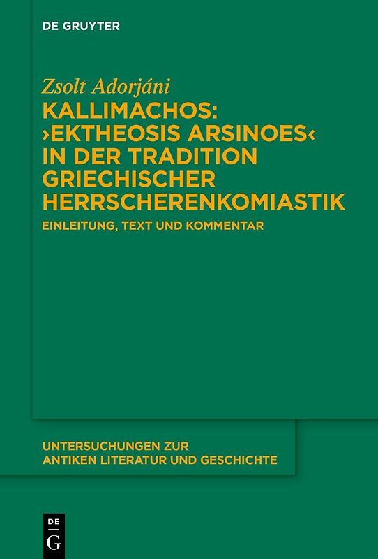 Kallimachos’ ›Ektheosis Arsinoes‹ in der Tradition griechischer Herrscherenkomiastik