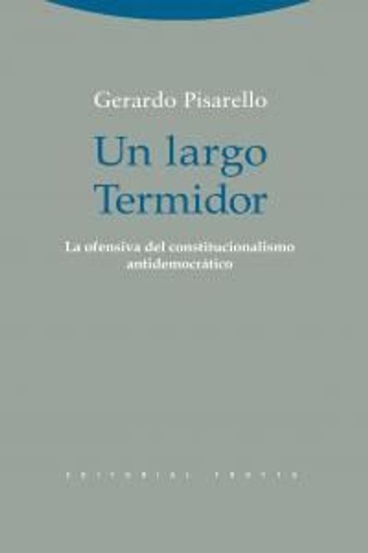 Un largo Termidor : la ofensiva del constitucionalismo antidemocrático