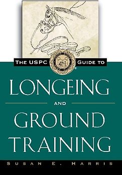 The Uspc Guide to Longeing and Ground Training
