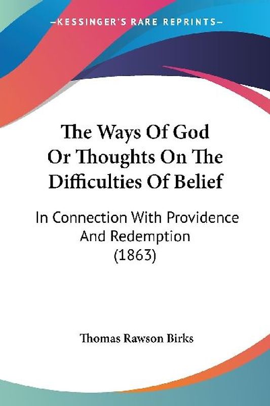 The Ways Of God Or Thoughts On The Difficulties Of Belief
