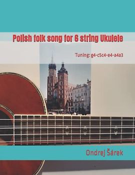 Polish folk song for 6 string Ukulele: Tuning: g4-c5c4-e4-a4a3