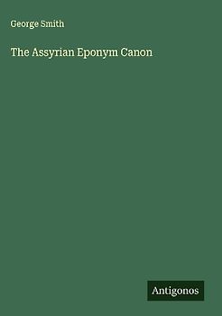 The Assyrian Eponym Canon