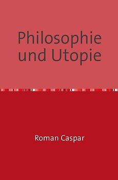 Philosophie und Utopie