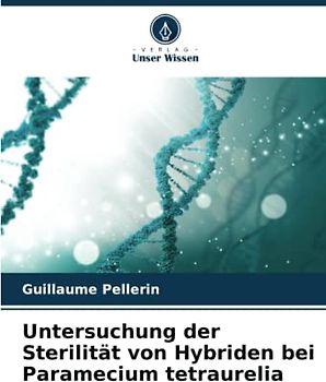 Untersuchung der Sterilität von Hybriden bei Paramecium tetraurelia