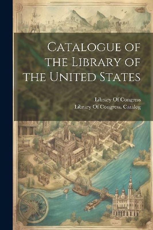 Catalogue of the Library of the United States