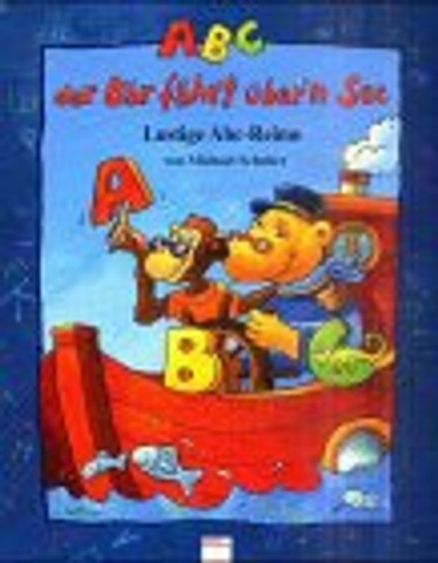 Abc, der Bär fährt übern See. Lustige Abc-Reime