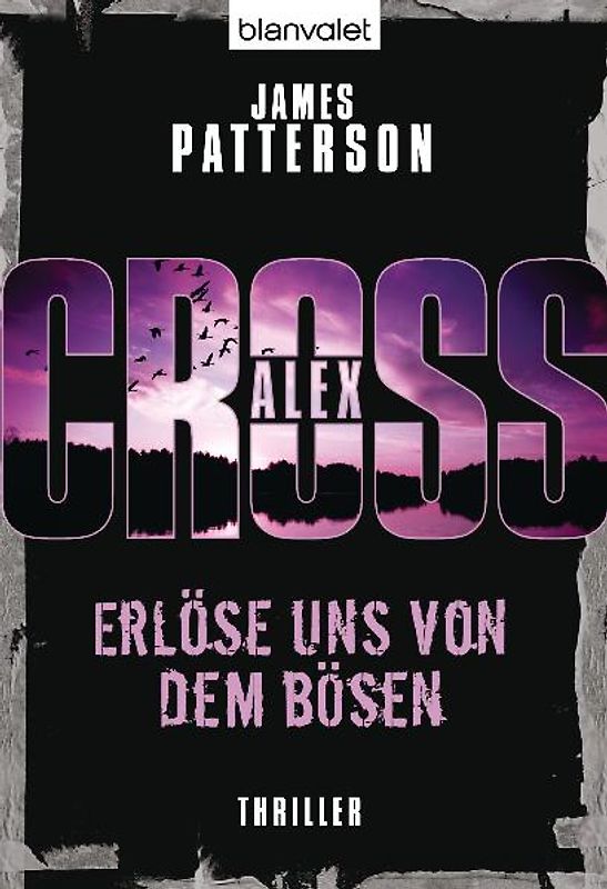 Und erlöse uns von dem Bösen - Alex Cross 10 -