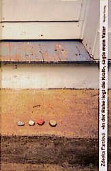 "In der Ruhe liegt die Kraft", sagte mein Vater